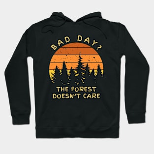 Bad Day? The Forest Doesn't Care Hoodie